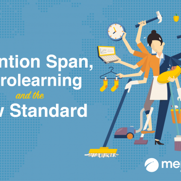 ATTENTION SPAN, MICROLEARNING AND THE NEW STANDARD